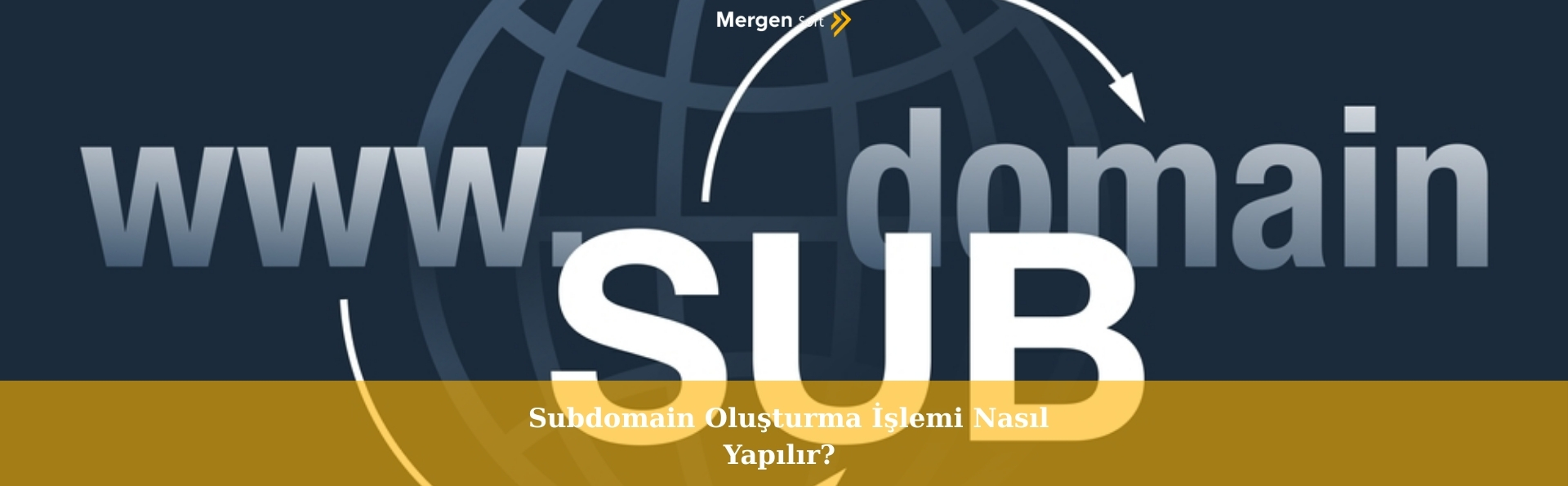Subdomain Oluşturma İşlemi Nasıl Yapılır?
